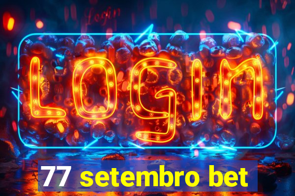 77 setembro bet